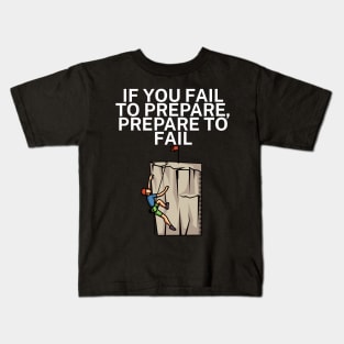 If you fail to prepare prepare to fail Kids T-Shirt